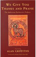 We Give You Thanks and Praise: The Ambrosian Eucharistic Prefaces