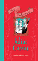 Tales from Shakespeare: Julius Caesar: Retold in Modern Day English(Tales from Shakespeare)