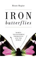 Iron Butterflies: Women Transforming Themselves and the World