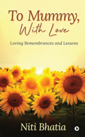 To Mummy, With Love: Loving Remembrances and Lessons