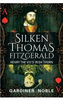 Silken Thomas Fitzgerald: Henry the VIII's Irish Thorn