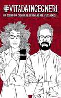 Vita da Ingegneri: Un libro da colorare irriverente per adulti: Un libro antistress per ingegneri, ingegnere e studenti di Ingegneria