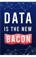 Data Is The New Bacon