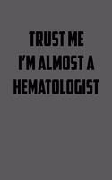 Trust Me I�m Almost a Hematologist