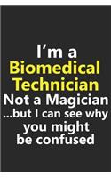 I'm a Biomedical Technician Not A Magician But I Can See Why You Might Be Confused