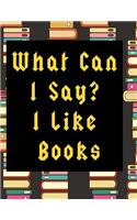 What Can I Say? I Like Books