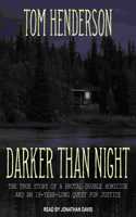 Darker Than Night: The True Story of a Brutal Double Homicide and an 18-Year Long Quest for Justice