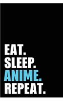 Eat Sleep Anime Repeat: Anime Birthday Gift Idea Blank Lined Notebook And Journal 6x9 Inch 120 Pages White Paper