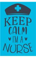 Keep Calm I'm A Nurse