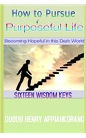 How to Pursue a Purposeful Life: Becoming hopeful in this dark world(Life Tips)
