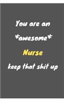 You are an awesome Nurse keep that shit up