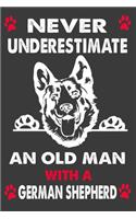 Never Underestimate An Old Man With A German Shepherd Journal/Notebook 6x9 120 Pages: Funny German Shepherd GSD Dog