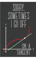 Sorry Sometimes I Go Off On a Tangent: Blank Lined Journal Notebook / Journal Gift, 120 Pages, 6x9, Soft Cover, Matte Finish