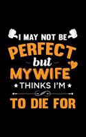 My Wife Thinks I'm to Die For