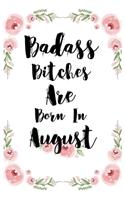 Badass Bitches Are Born In August