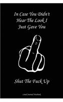 In Case You Didn't Hear The Look I Just Gave You, Shut The Fuck Up