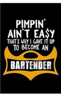 Pimpin' ain't easy. That's why I gave it up to become a bartender