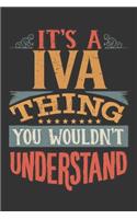 Its A Iva Thing You Wouldnt Understand: Iva Diary Planner Notebook Journal 6x9 Personalized Customized Gift For Someones Surname Or First Name is Iva