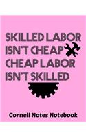 Skilled Labor Isn't Cheap Cheap Labor Isn't Skilled