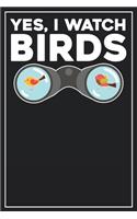 Yes, I watch Birds: Lined Notebook Journal, 120 Pages, Size 6x9 inches, White blank Paper