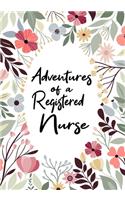 Adventures of A Nurse Registered: A Journal of Quotes, Memories, Perfect for Notes, Journaling, Great as Nurse Registered Journal, Nurse Registered Appreciation Gifts, Quote Book For