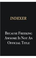 Indexer Because Freeking Awsome is not an official title: Writing careers journals and notebook. A way towards enhancement