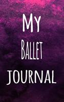 My Ballet Journal: The perfect way to record your hobby - 6x9 119 page lined journal!