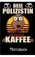 Diese Polizistin braucht Kaffee - Notizbuch: DIN A5 Notizbuch / Notizheft /Journal kariert und 120 Seiten. Perfektes Geschenk von Kollegen für Kollege für den passenden Beruf.