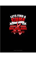 Lets Find A Cure HIV And AIDS Awareness: Cornell Notes Notebook(397 Cornell Notes Notebook)