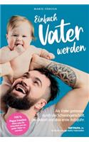 Einfach Vater werden!