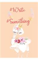 Write Something: Lined Journal/ Llama Notebook