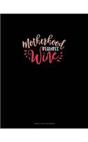 Motherhood Requires Wine