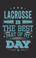 Lacrosse Is The Best Part Of My Day