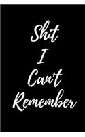 Shit I Can't Remember