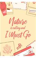 Nature Is Calling And I Must Go: 6x9" Dot Bullet Notebook/Journal Funny Adventure, Travel, Vacation, Holiday Diary Gift Idea