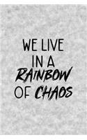 We Live In A Rainbow Of Chaos