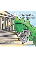 How (NOT) To Get Kicked Out Of A Museum