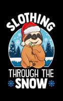 Slothing Through The Snow: Cute & Funny Slothing Through The Snow Christmas Sloth Pun Blank Composition Notebook for Journaling & Writing (120 Lined Pages, 6" x 9")