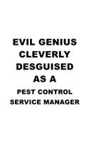 Evil Genius Cleverly Desguised As A Pest Control Service Manager: Best Pest Control Service Manager Notebook, Pest Control Service Managing/Organizer Journal Gift, Diary, Doodle Gift or Notebook - 6 x 9 Compact Siz