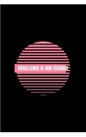 Excellence is Our Essence: Blank Lined Journal Office Notebook Writing Creativity Meeting Notes Documenting Quotes