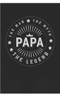 The Man The Myth Papa The Legend: Family life Grandpa Dad Men love marriage friendship parenting wedding divorce Memory dating Journal Blank Lined Note Book Gift