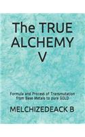 The TRUE ALCHEMY V