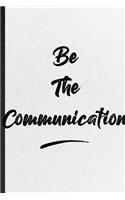 Be The Communication