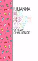 Julianna: Personalized colorful sprinkles sketchbook with name: One sketch a day for 90 days challenge