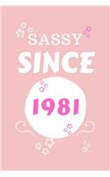 Sassy Since 1981: Perfect Gag Gift - Blank Lined Notebook Journal - 100 Pages 6" x 9" Format - Office Humour and Banter - Girls night Out - Birthday- Hen Stag Do - An