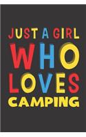 Just A Girl Who Loves Camping: Funny Birthday Gift For Girl Women Who Loves Camping Lined Journal Notebook 6x9 120 Pages