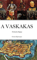 A Vaskakas: Történelmi Regény