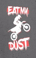 Dirt Bike Rider, Eat, My, Dust, Notebook: Motocross Journal for Teachers, Students, Offices - College Ruled, 200 Lined Pages (8.5 X 11)