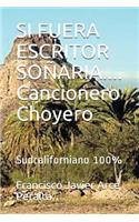 SI FUERA ESCRITOR SOÑARIA.... Cancionero Choyero