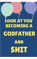 Look at You Becoming a Godfather and Shit: Appreciate Your Friend or Family This Holiday Season with This Blank Line Birthday Notebook